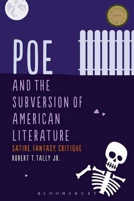 Poe and the Subversion of American Literature -  Tally Jr. Robert T. Tally Jr.