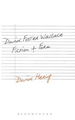 David Foster Wallace: Fiction and Form -  Hering David Hering