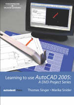 Learning to Use AutoCAD 2005 - Thomas Singer, Matt Snider