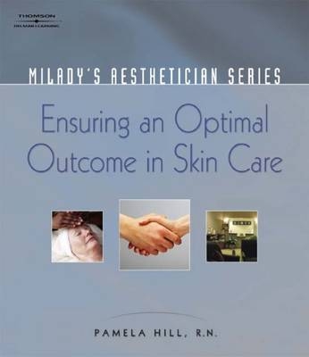 Milady's Aestheticican Series: Ensuring an Optimal Outcome in Skin Care - Pamela Hill