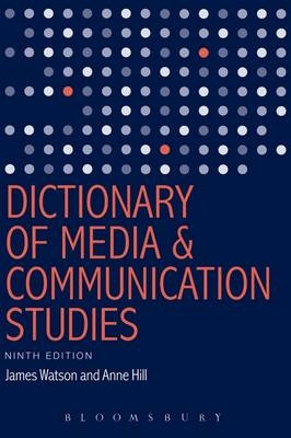 Dictionary of Media and Communication Studies -  Hill Anne Hill,  Watson James Watson