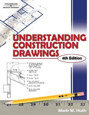 Understanding Construction Drawings - Mark W. Huth