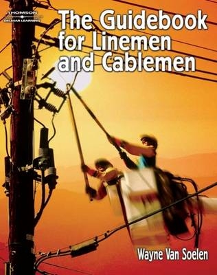 The Guidebook for Linemen and Cablemen - Kenneth W. van Soelen