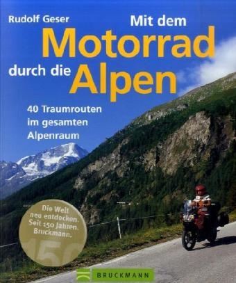 Mit dem Motorrad durch die Alpen - Rudolf Geser