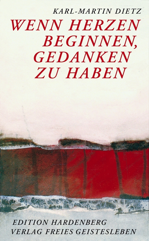 Wenn Herzen beginnen, Gedanken zu haben - Karl-Martin Dietz