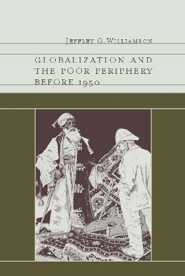 Globalization and the Poor Periphery before 1950 - Jeffrey G. Williamson