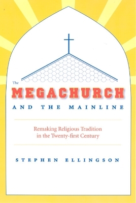 The Megachurch and the Mainline - Stephen Ellingson