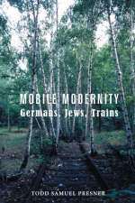 Mobile Modernity - Todd S Presner