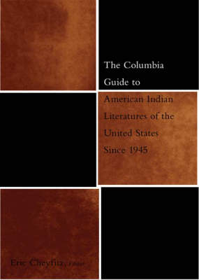 The Columbia Guide to American Indian Literatures of the United States Since 1945 - Eric Cheyfitz