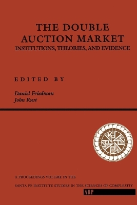 The Double Auction Market - Daniel Friedman, John Rust