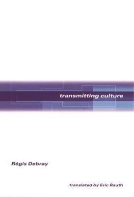 Transmitting Culture - Régis Debray
