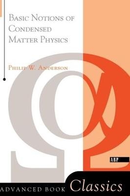 Basic Notions Of Condensed Matter Physics - Philip W. Anderson