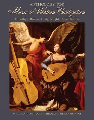 Anthology for Music in Western Civilization, Volume A - Timothy Roden, Craig Wright, Bryan Simms