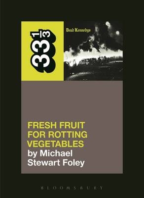 Dead Kennedys' Fresh Fruit for Rotting Vegetables -  Foley Michael Stewart Foley