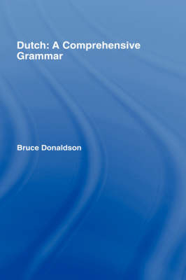 Dutch: A Comprehensive Grammar - Bruce Donaldson