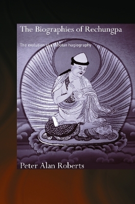 The Biographies of Rechungpa - Peter Alan Roberts