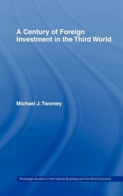 A Century of Foreign Investment in the Third World - Michael Twomey