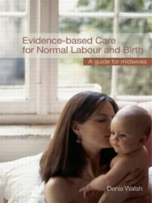 Evidence-based Care for Normal Labour and Birth - Denis Walsh