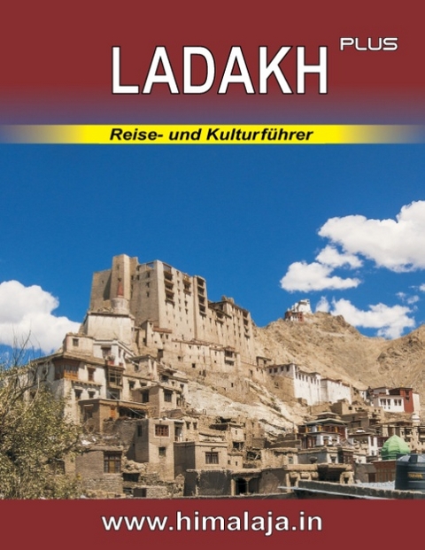 Ladakh plus: Reise- und Kulturführer über Ladakh und die angrenzenden Himalaja-Regionen Changthang, Nubra, Purig, Zanskar sowie Lahaul und Spiti mit Stadtführer Delhi (Indian Himalaya Series)