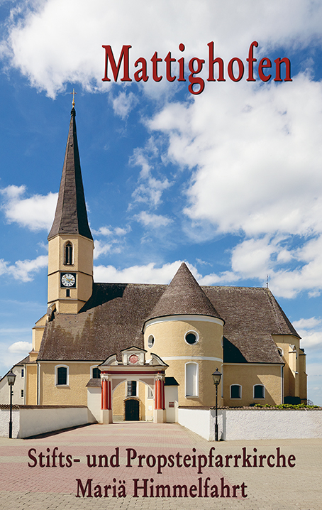 Mattighofen Stifts- und Propsteipfarrkirche Mariä Himmelfahrt - Walter Brugger