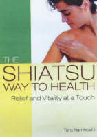 The Shiatsu Way to Health - Toru Nakashima