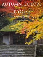 Autumn Colors of Kyoto: A Seasonal Portfolio - Hidehiko Mizuno, Kayu Mizuno, Yasutaka Ogawa