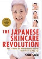 The Japanese Skincare Revolution - Chizu Saeki