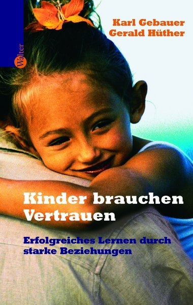 Kinder brauchen Vertrauen - Karl Gebauer, Gerald Hüther