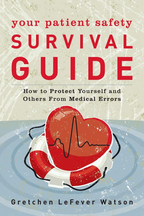 Your Patient Safety Survival Guide -  Gretchen LeFever Watson