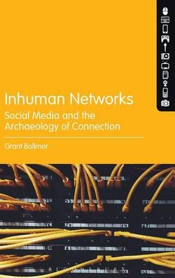 Inhuman Networks -  Bollmer Grant Bollmer