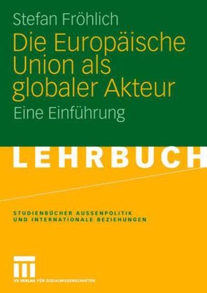 Die Europäische Union als globaler Akteur - Stefan Fröhlich