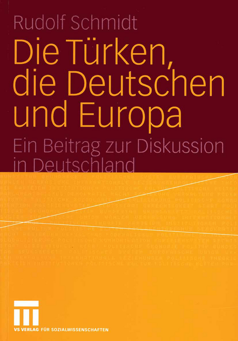 Die Türken, die Deutschen und Europa - Rudolf Schmidt