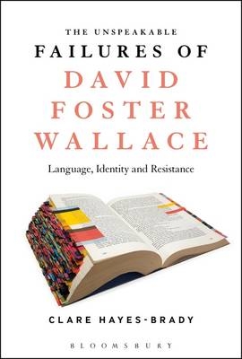 Unspeakable Failures of David Foster Wallace -  Hayes-Brady Clare Hayes-Brady