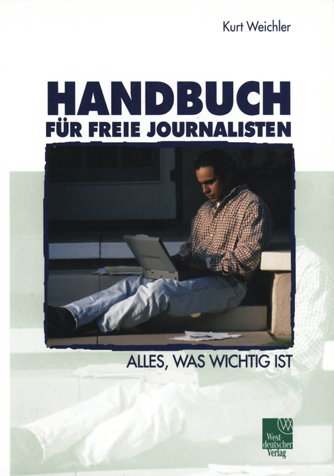 Handbuch für Freie Journalisten - Kurt Weichler