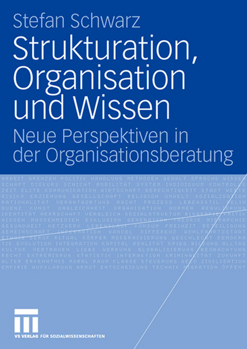 Strukturation, Organisation und Wissen - Stefan Schwarz