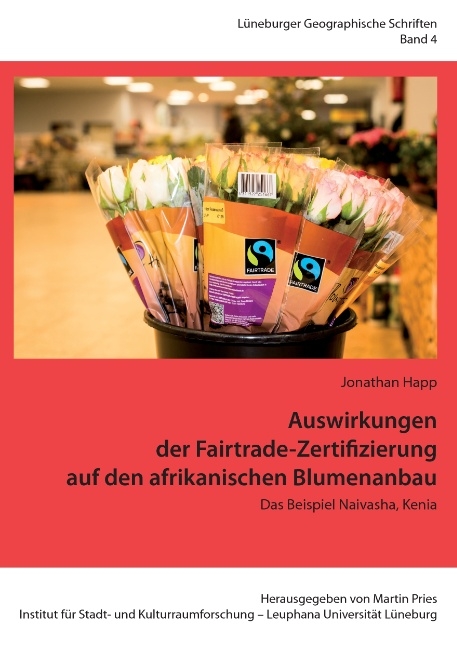 Auswirkungen der Fairtrade-Zertifizierung auf den afrikanischen Blumenanbau - Jonathan Happ