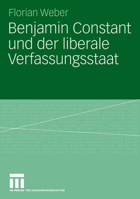 Benjamin Constant und der liberale Verfassungsstaat - Florian Weber