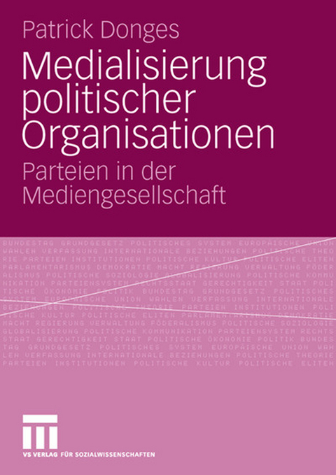 Medialisierung politischer Organisationen - Patrick Donges