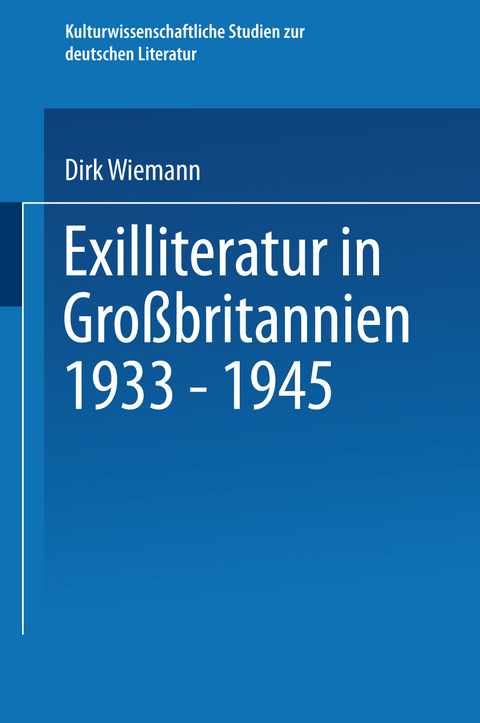Exilliteratur in Großbritannien 1933 – 1945 - Dirk Wiemann