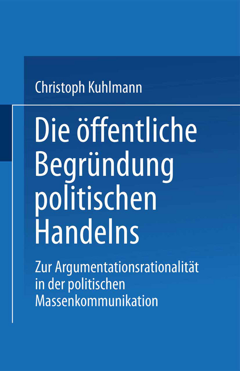 Die öffentliche Begründung politischen Handelns - Christoph Kuhlmann
