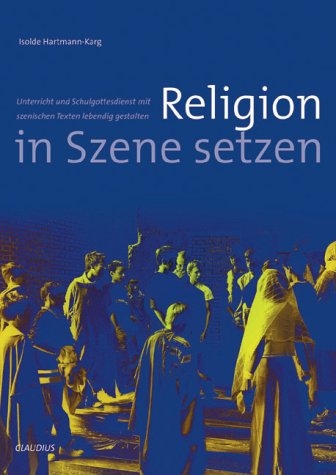 Religion in Szene setzen - Isolde Hartmann-Karg