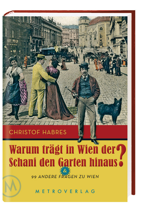 Warum trägt in Wien der Schani den Garten hinaus? - Christof Habres