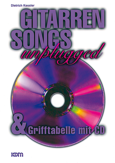 Gitarren Songs unplugged mit CD - Dietrich Kessler