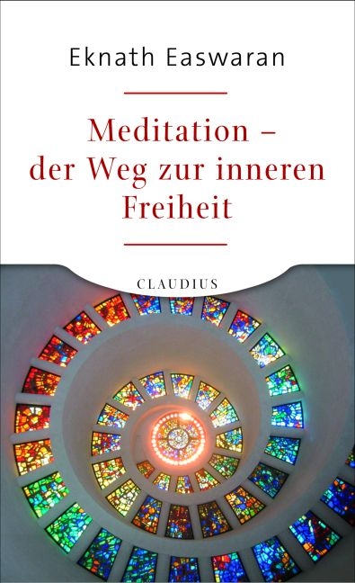 Meditation - der Weg zur inneren Freiheit - Eknath Easwaran