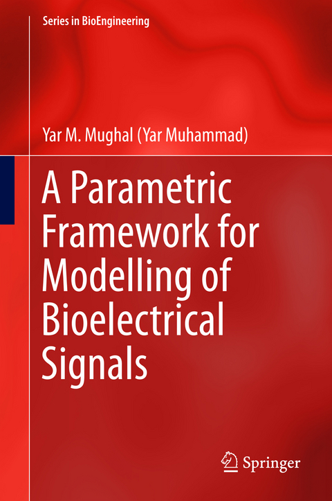 A Parametric Framework for Modelling of Bioelectrical Signals - Yar M. Mughal