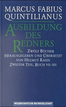 Ausbildung des Redners /institutionis oratoriae libri XII. -  Quintilianus