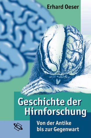 Geschichte der Hirnforschung - Erhard Oeser