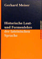 Historische Laut- und Formenlehre der lateinischen Sprache - Gerhard Meiser