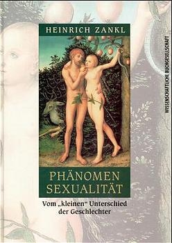 Phänomen Sexualität - Heinrich Zankl