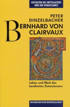 Bernhard von Clairvaux - Peter Dinzelbacher